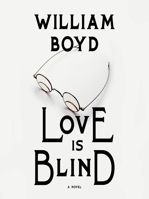 Title details for Love Is Blind by William Boyd - Available